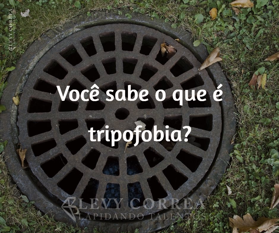 tripofobia_Hipnosecampinas_levyCorrea